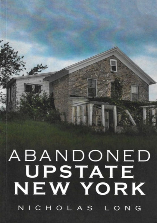 ABANDONED UPSTATE NEW YORK by Nicholas Long