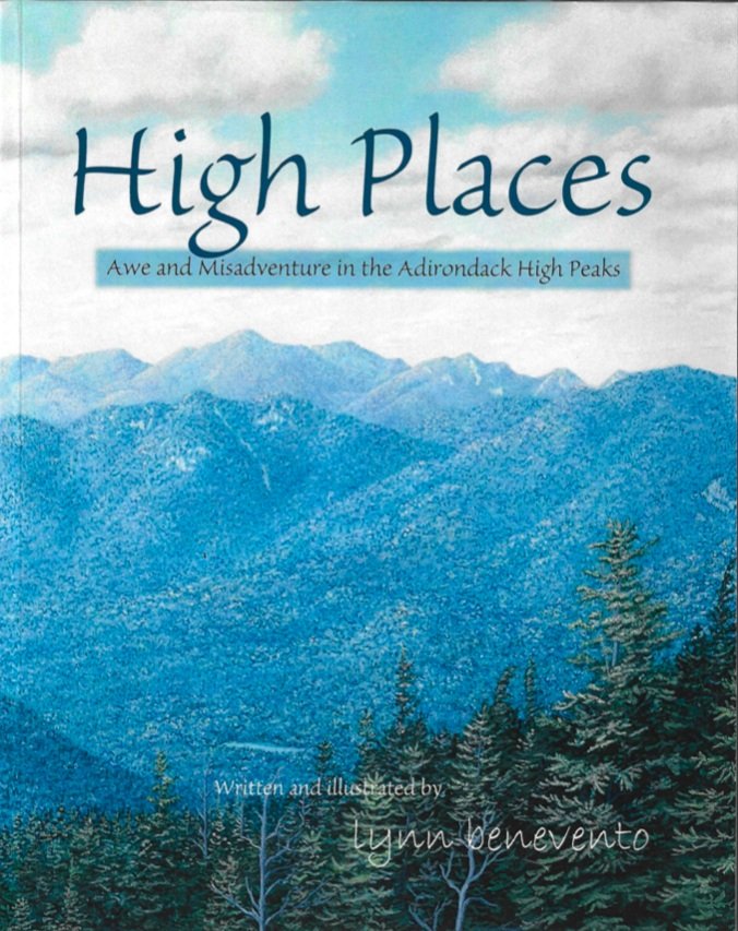 High Places, Awe and Misadventure in the Adirondack High Peaks written and illustrated by Adirondack Artist, Lynn Benevento