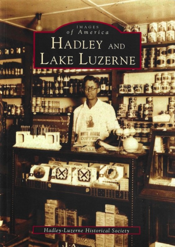 IMAGES OF AMERICA: HADLEY AND LAKE LUZERNE by Arcadia Publishing